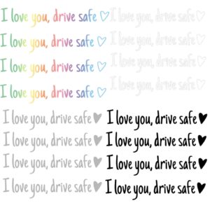 Ark med färgglada och svartvita bildekaler med texten ”I love you, drive safe”.